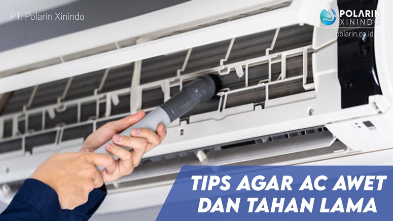 Tips Agar AC Awet dan Tahan Lama - POLARIN